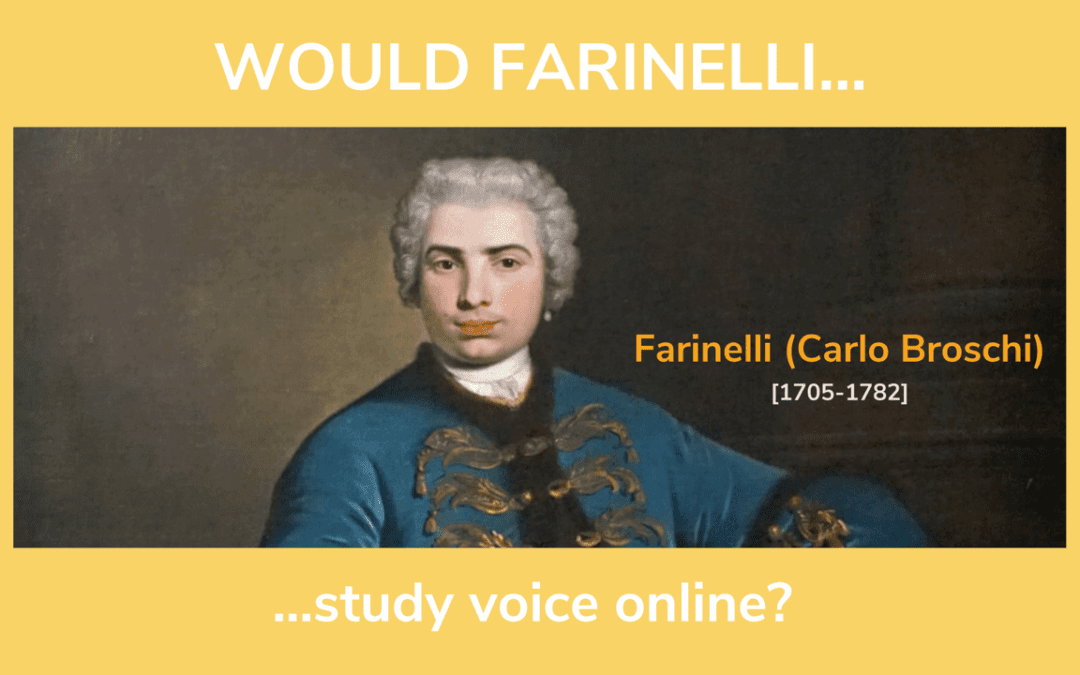 Would Farinelli study voice online?