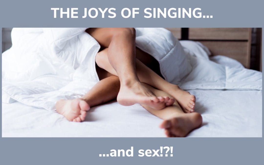 THE JOYS OF SINGING AND SEX – A SOMATIC APPROACH